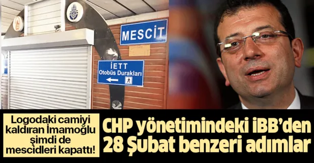 CHP’li İmamoğlu yönetimindeki İBB mescidleri kapattı