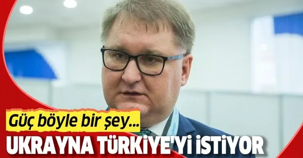 Ukrayna Türkiye'yi istiyor