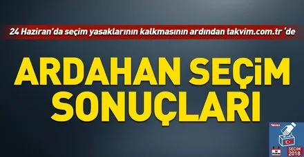 Ardahan seçim sonuçları! 2018 Ardahan seçim sonuçları... 24 Haziran 2018 Ardahan seçim sonuçları ve oy oranları...