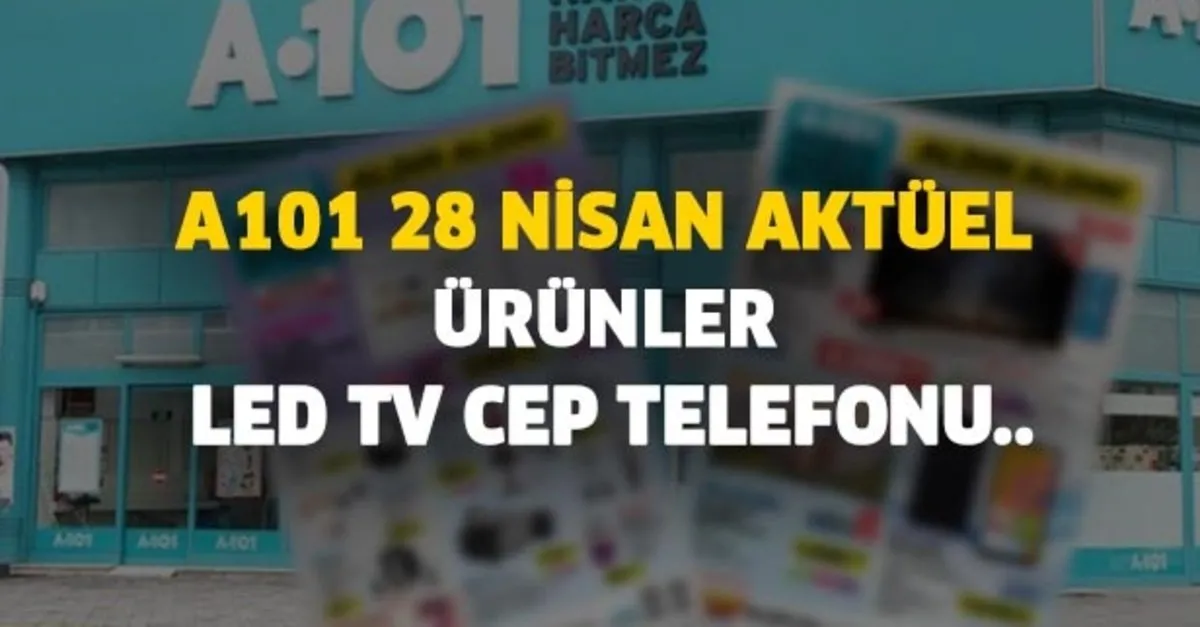 A101 28 Nisan Aktuel Urunler Elektronik Beyaz Esya Takvim