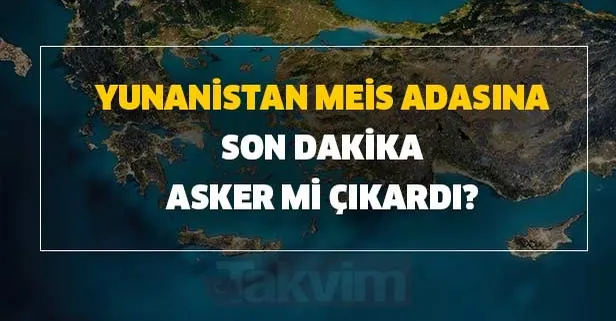 Meis adası nerede? Yunanistan Meis adasına son dakika asker mi çıkardı? Lozan antlaşması maddeleri...