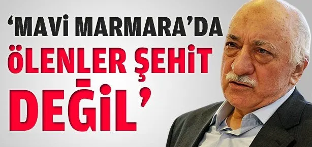 Mavi Marmara’da ölenler şehit değil