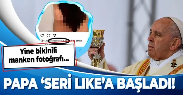 Papa Francis ’stalker’ çıktı! Instagram’dan yine bikinili manken fotoğrafı beğendi