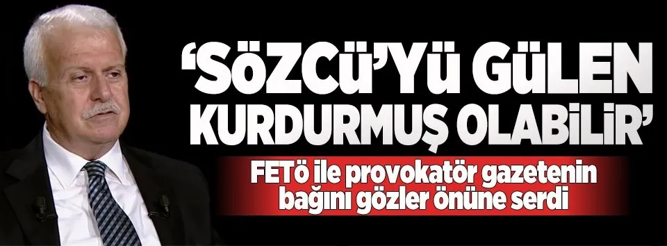 FETÖ ile Sözcü'nün bağı ortaya çıktı