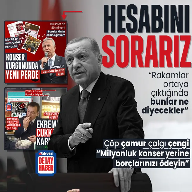 Başkan Erdoğandan CHPye konser vurgunu tepkisi: Bu hesabı milletimiz adına sormaktan çekinmeyiz