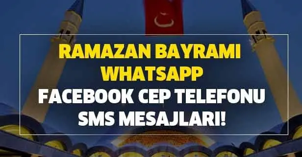 24 Mayıs Ramazan Bayramı WhatsApp, Facebook cep telefonu SMS mesajları! En güzel ve yeni bayram mesajları