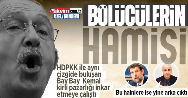 HDPKK ile aynı çizgide buluşan Kılıçdaroğlu kirli pazarlığı inkar etmeye çalıştı! Demirtaş ve Kavala'ya yine arka çıktı