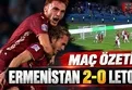 Ermenistan, Letonya'yı 2-0 mağlup etti | Maç özeti