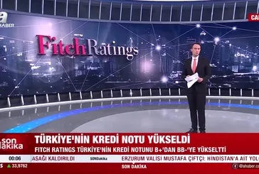 Uluslararası kredi derecelendirme kuruluşu Fitch Ratings, Türkiye'nin kredi notunu yükseltti