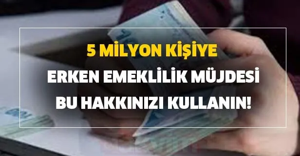 1800 gün prim ile erken emekli olma fırsatı! Vatandaşları sevindiriyor