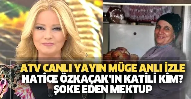 Müge Anlı son bölüm Atv izle 3 Haziran Çarşamba! Hatice Özkaçak cinayetinde şok gelişme! Katil kim?