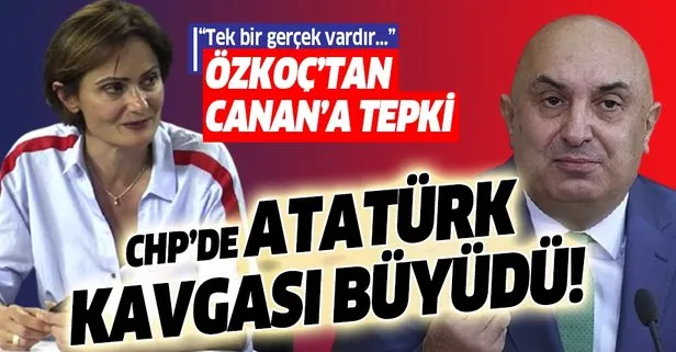 CHP’de Atatürk kavgası büyüdü! CHP’li Özkoç’tan Canan Kaftancıoğlu’na tepki