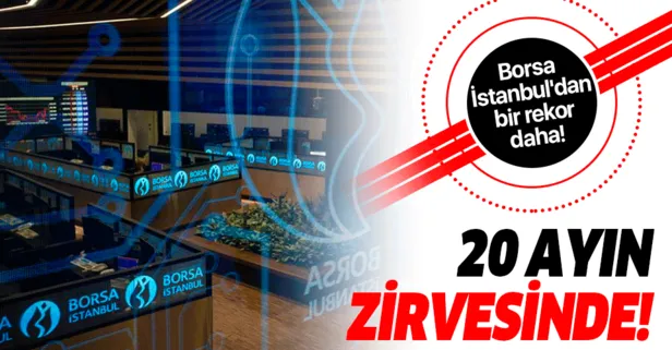 Borsa İstanbul'dan bir rekor daha! 20 ayın zirvesini gördü