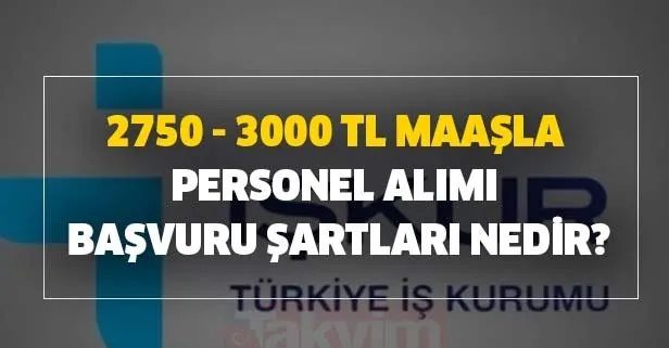 İŞKUR tarafından 2750 - 3000 TL maaşla personel alımı yapılıyor