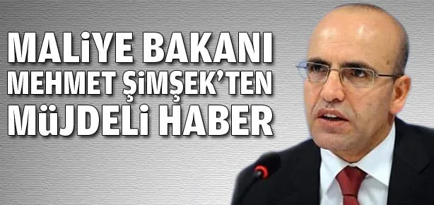 Ve Bakan Şimşek müjdeyi verdi!