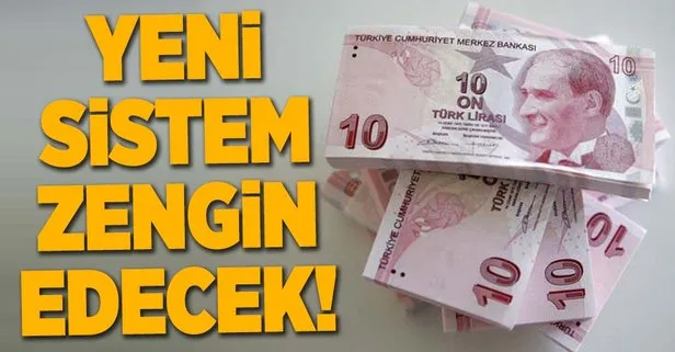 Yeni sistem zengin edecek