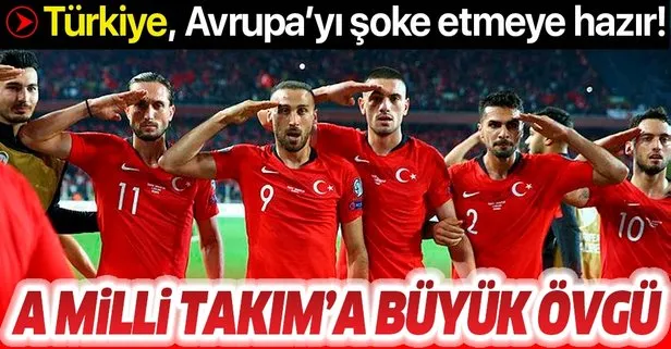 Milli Takım’a büyük övgü: Türkiye Avrupa’yı şoke etmeye hazır!