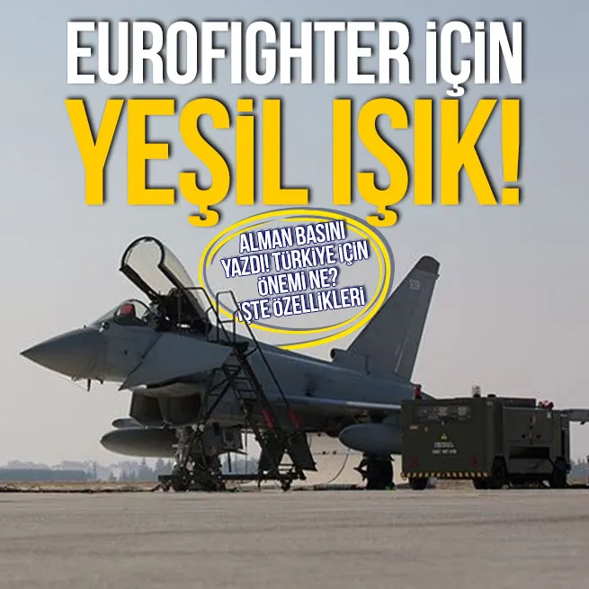 Almanyadan Eurofighter için yeşil ışık! Alman basını yazdı! Türkiye kaç adet Eurofighter alacak? Eurofighter özellikleri neler?
