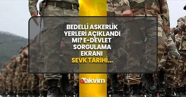 Bedelli askerlik yerleri açıklandı mı, ne zaman açıklanacak? ASKERLİĞİM e-devlet: turkiye.gov.tr sorgulama ekranı! İşte sevk tarihi...