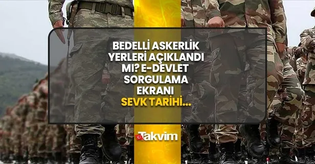 Bedelli askerlik yerleri açıklandı mı, ne zaman açıklanacak? ASKERLİĞİM e-devlet: turkiye.gov.tr sorgulama ekranı! İşte sevk tarihi...