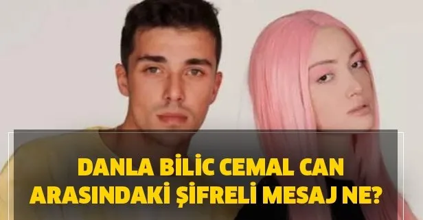 Danla Bilic Cemal Can sevgili miydi? Danla Bilic Cemal Can arasındaki şifreli mesaj ne?