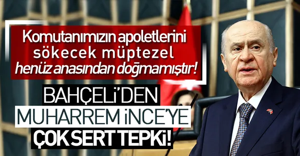 Devlet Bahçeli'den İnce'ye sert tepki
