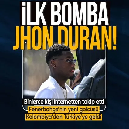 Jhon Duran Fenerbahçe için İstanbul'da