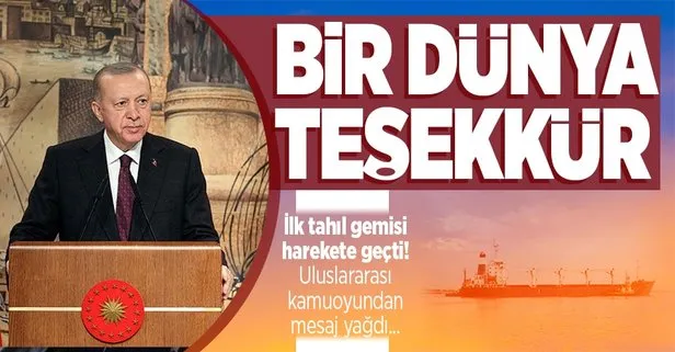 Başkan Erdoğan’ın güçlü diplomasisiyle ilk tahıl gemisi harekete geçti! Tüm dünya Türkiye’nin çabalarına teşekkür etti