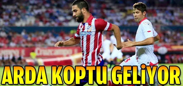 Arda koptu geliyor