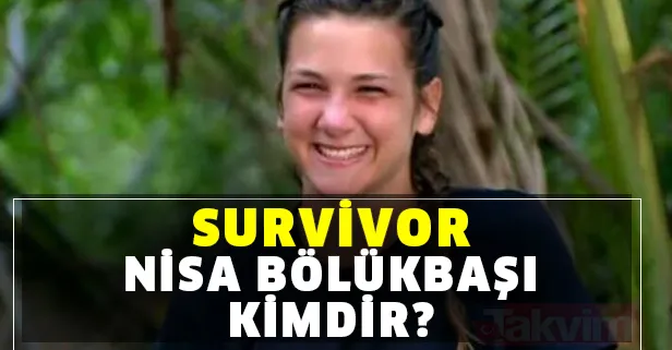 Survivor Nisa kimdir? Nisa Bölükbaşı kaç yaşında, nereli, boyu kaç ve mesleği nedir?
