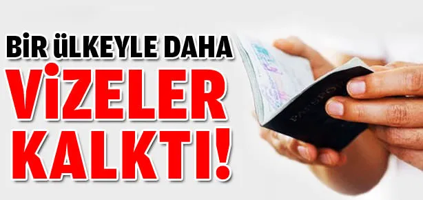 Bir ülke ile daha vizeler kalktı