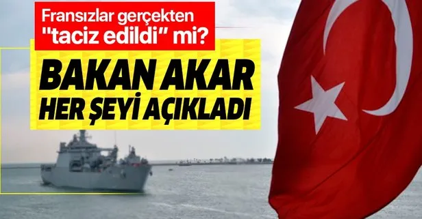 Bakan Akar’dan Türk savaş gemisinin Fransız savaş gemisini taciz ettiği iddiaları hakkında flaş sözler