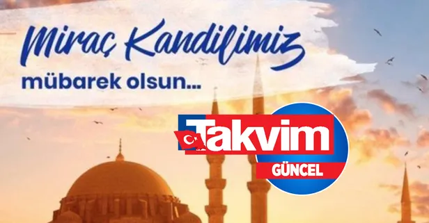 MİRAÇ KANDILI SAHUR VAKTI 2023 | 17 Şubat akşam ezanı saat kaçta okunur? Diyanet imsak ve iftar saatleri!