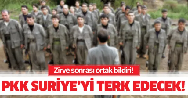 Zirve sonrası ortak bildiri! PKK Suriye’yi terk edecek!