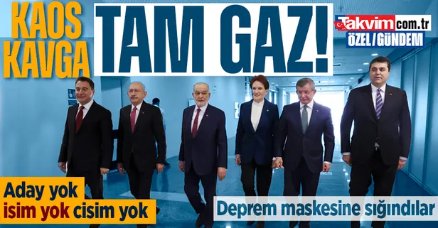 6'lı koalisyonun siyasi yağmacıları depremi bahane edip yine çamura yattı! Kaos ve kavgaya tam gaz devam: Aday gündemde değil