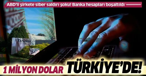 Dünya devi ABD’li şirketin banka hesaplarına siber saldırı şoku: 1 milyon dolar Türkiye’den çıktı