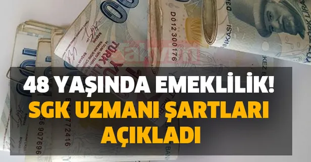 48 yaşında emeklilik! SGK uzmanı şartları açıkladı! SGK, SSK, Bağkur ve memur milyonları ilgilendiriyor!