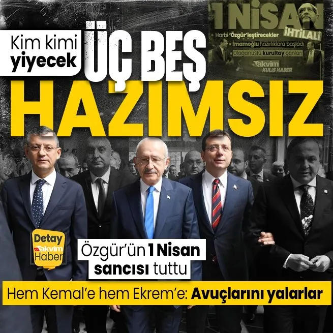 1 Nisan savaşına adım adım... Özgür Özelden Ekrem İmamoğlu ve Kemal Kılıçdaroğluna mesaj: Avucunuzu yalarsınız