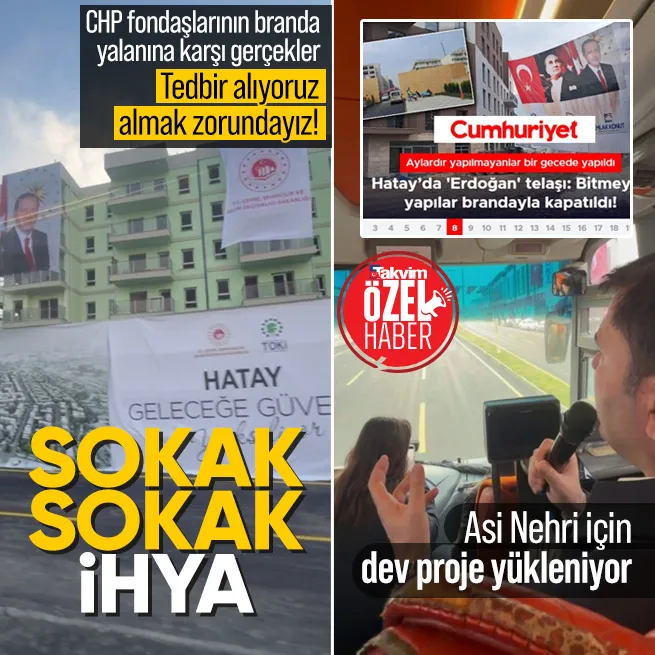 Hatayda sokak sokak yeniden inşa! CHP fondaşlarının branda yalanı patladı