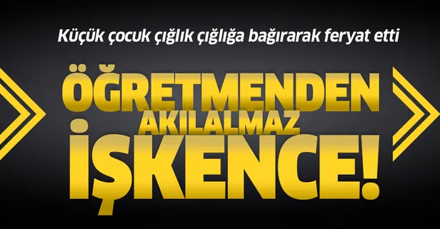 Öğretmenden öğrencisine sakızlı işkence!