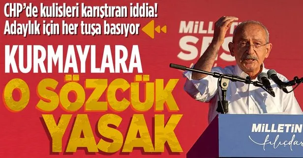 Kılıçdaroğlu’ndan CHP kurmaylarına flaş yasak