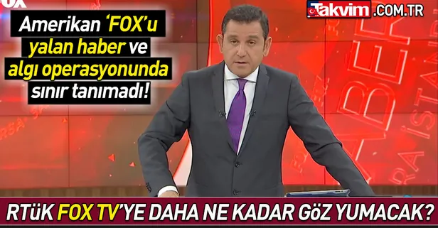 FOX yalan haberde sınır tanımadı RTÜK yine sessiz kaldı!