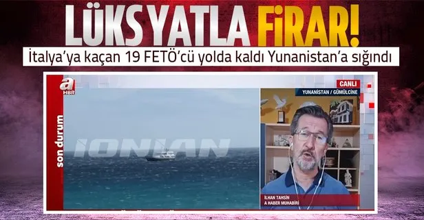 Lüks yatla firar! 19 FETÖ’cü İtalya’ya kaçarken yolda kaldı Yunanistan’a sığındı