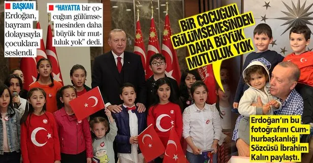 Başkan Erdoğan: Bir çocuğun gülümsemesinden daha büyük mutluluk yok