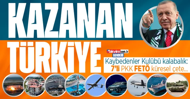 Güçlü Türkiye'den yana olanlar kazandı! Millete hasım olanlar yenilgiye uğradı
