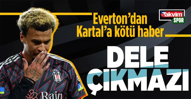 Beşiktaş’ın yollarını ayırmak için harekete geçtiği Dele Alli'ye Everton da kapılarını kapattı