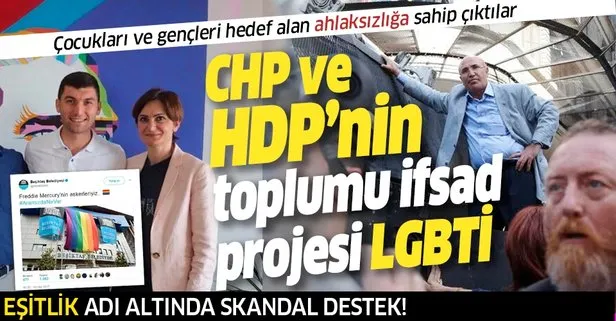 CHP ve HDP’nin toplumu ifsad projesi: LGBTİ