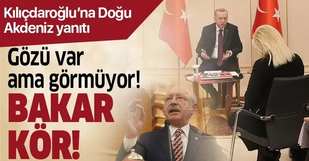 Erdoğan’dan Kılıçdaroğlu’na Doğu Akdeniz yanıtı: Bakar kör!