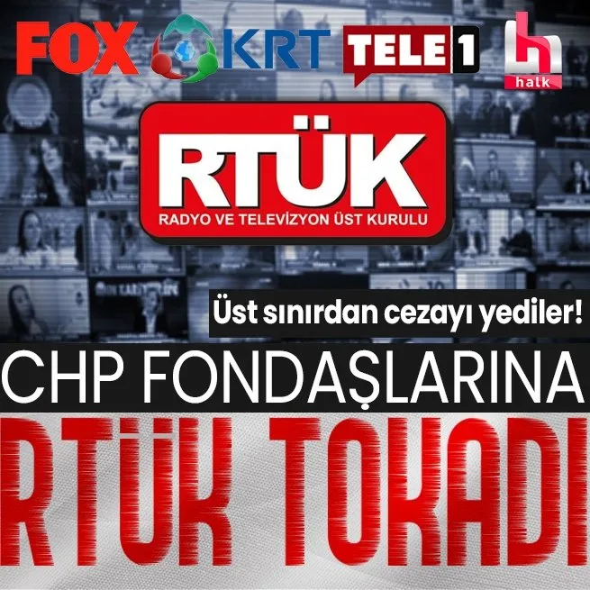 CHP fondaşlarına RTÜK tokadı! FOX, Tele1, Halk TV ve KRT yayın ihlalleri nedeniyle üst sınırdan idari para cezası aldı