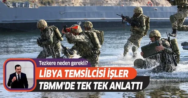 TBMM’de kabul edilen tezkere neden gerekli? Türkiye’nin Libya Özel Temsilcisi Emrullah İşler tek tek anlattı